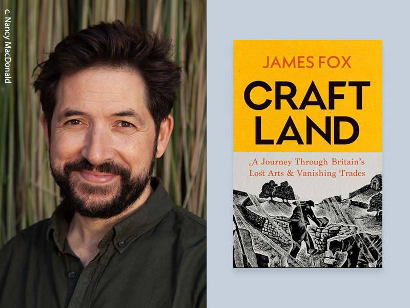 Portrait of James Fox-alongside the book jacket of his new book, Craftland